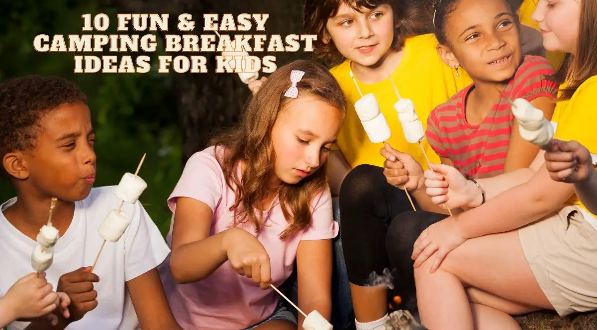 10 Fun & Easy Camping Breakfast Ideas For Kids?