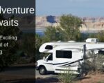 Adventure Awaits: The Exciting World Of Rving